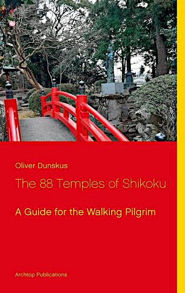 Cover - Oliver Dunskus - Die 88 Tempel von Shikoku: Ein Reiseführer für Pilger – Ausgabe 2023 Cover - Oliver Dunskus - Die 88 Tempel von Shikoku: Ein Reiseführer für Pilger – Ausgabe 2023